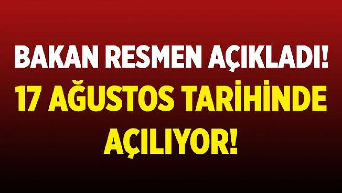 Bakan Kasapoğlu resmen duyurdu! 17 Ağustos'ta açılıyor!