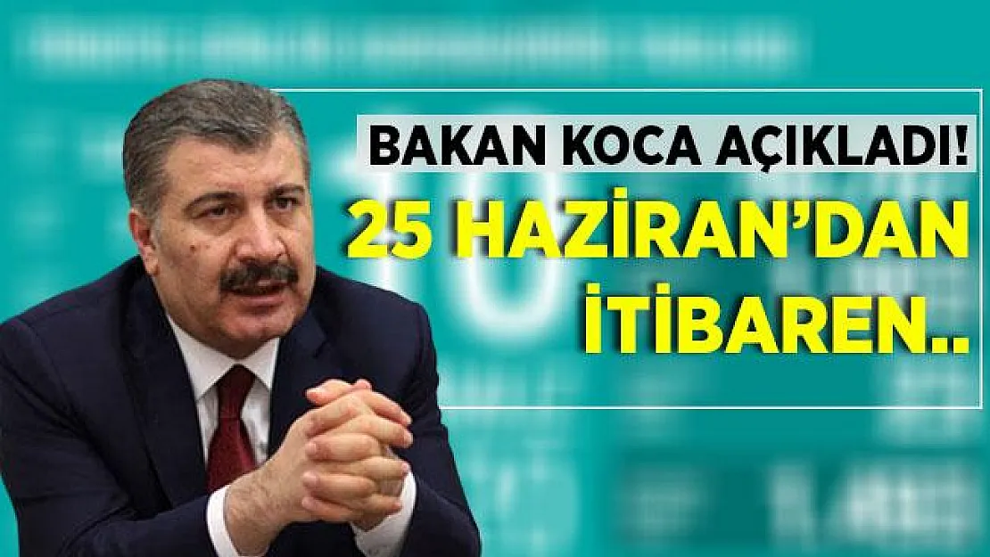 Bakan Koca güncel verileri açıkladı! 25 Haziran'da itibariyle..