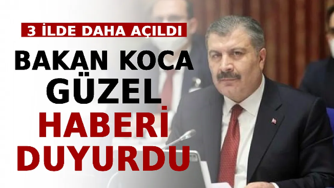 Bakan Koca Güzel Haberi Duyurdu! 3 İlde Daha Açıldı