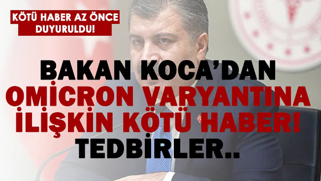 Bakan Koca kötü haberi duyurdu! Omicron'da sıcak gelişme.. Tedbirler..