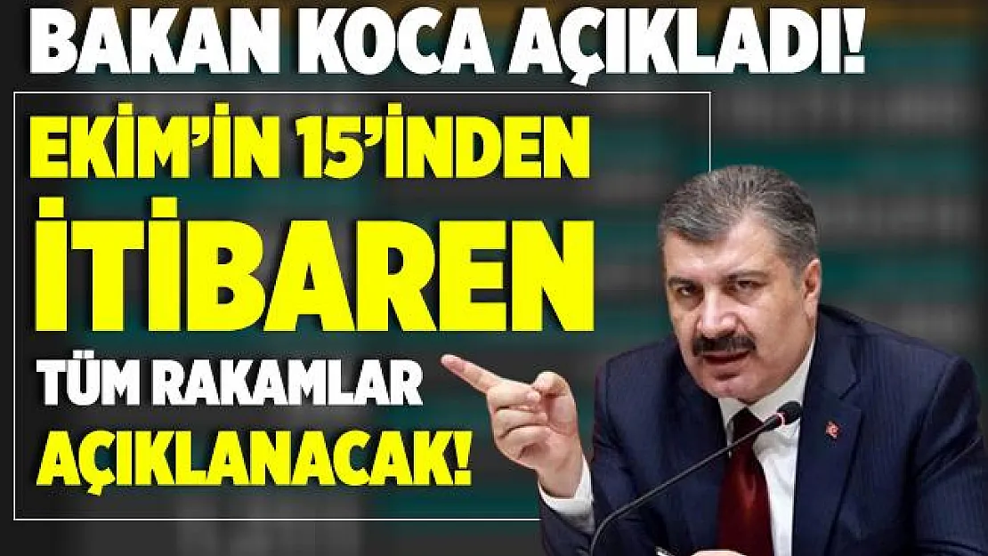 Bakan Koca resmen açıkladı! 15 Ekim itibariyle bütün koronavirüs verileri açıklanacak!