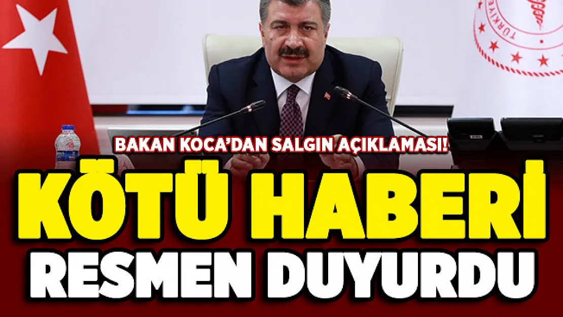Bakan Koca salgında kötü haberi resmen duyurdu!