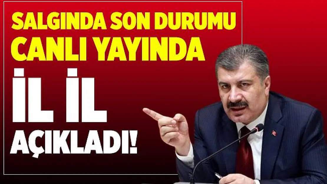 Bakan Koca salgında son durumu canlı yayında il il açıkladı!