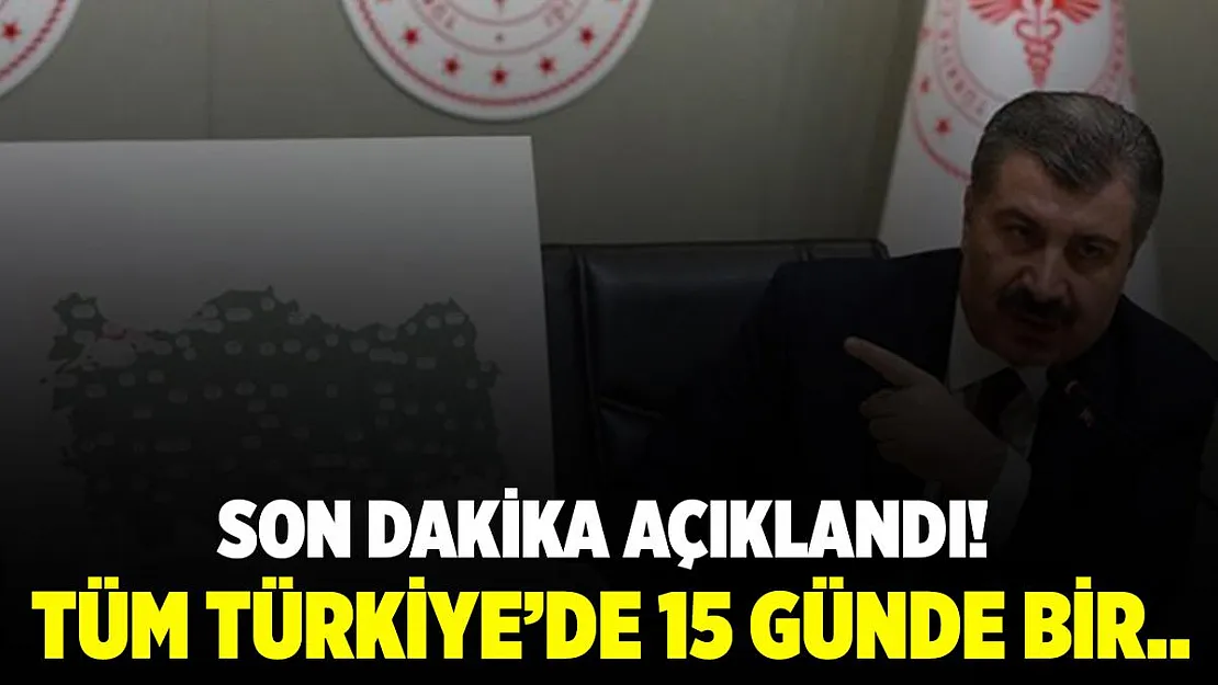 Bakan Koca son dakika açıkladı! Tüm Türkiye'de 15 günde bir..
