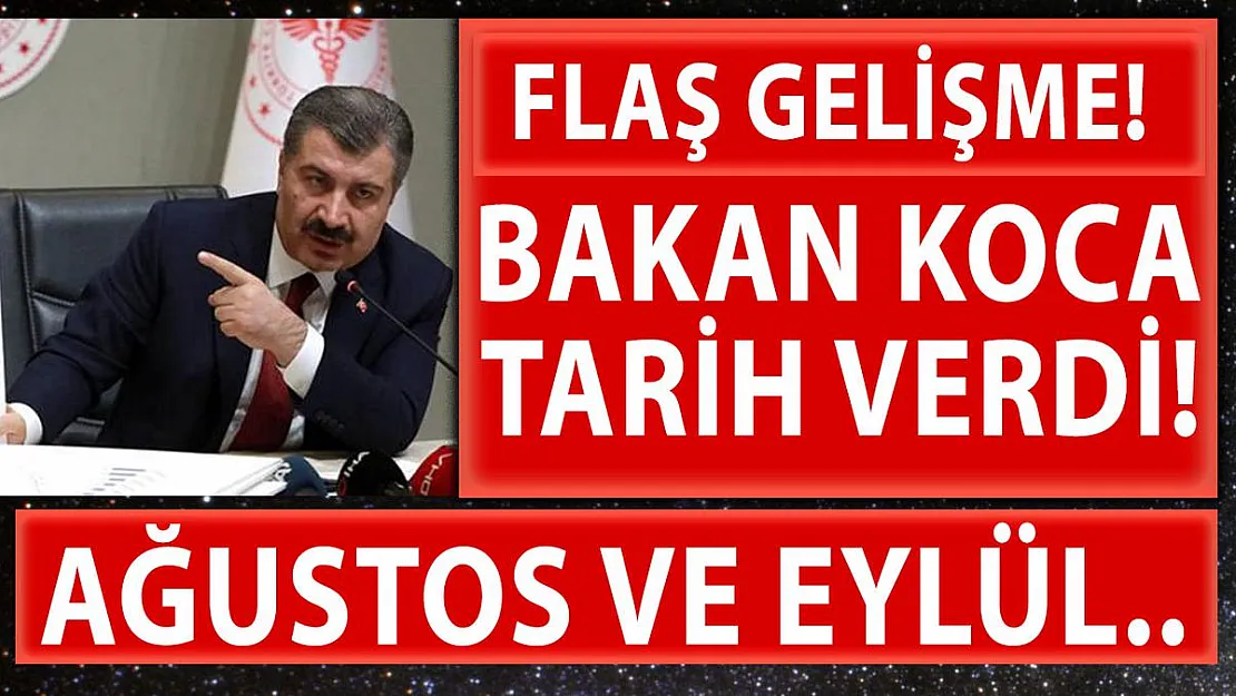 Bakan Koca tarih verdi! Ağustos - Eylül ayları..