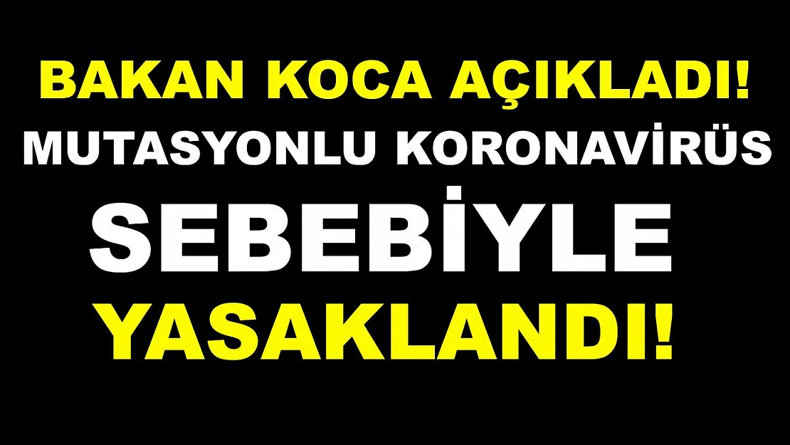 Bakan Koca yasak kararının genişlediğini açıkladı!