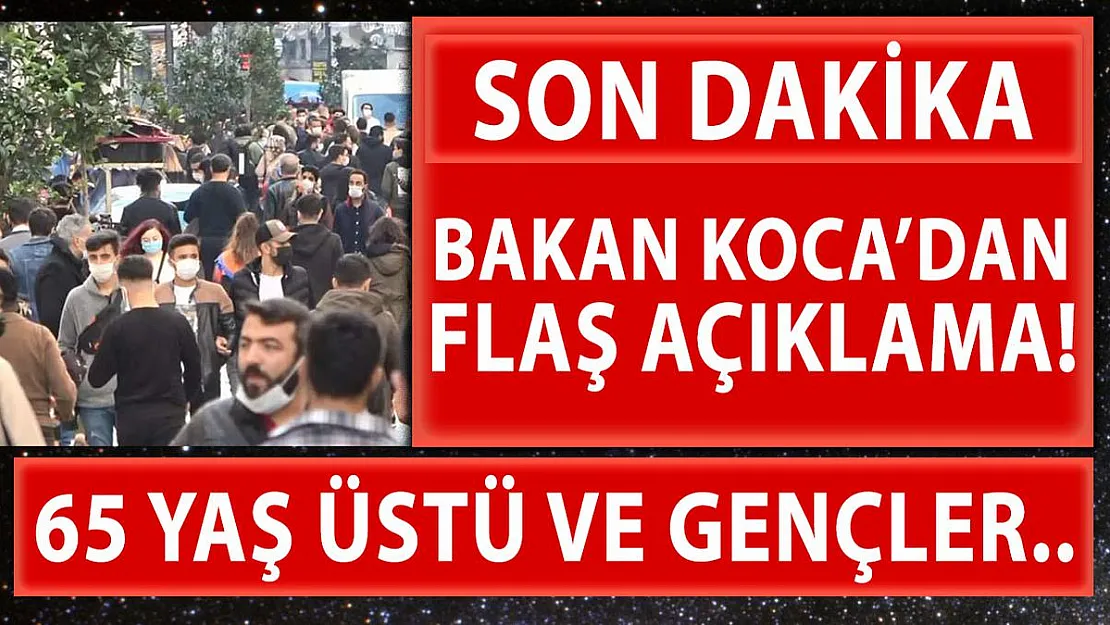 Bakan Koca'dan 65 yaş üstü vatandaşlar ve gençler için son dakika açıklaması!