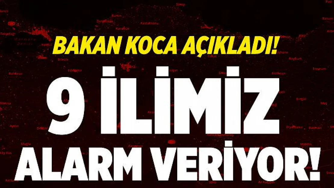 Bakan Koca'dan kötü haber! 9 ilimizde yüzde 100 aşan artış yaşandı!