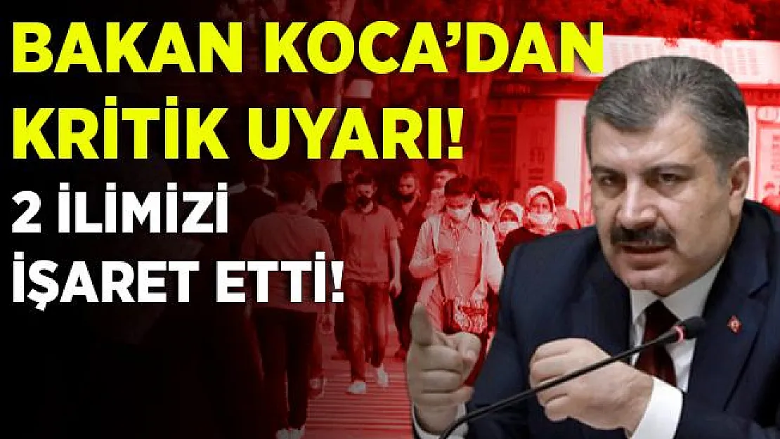 Bakan Koca'dan kritik uyarı! İki ilimizi işaret etti!