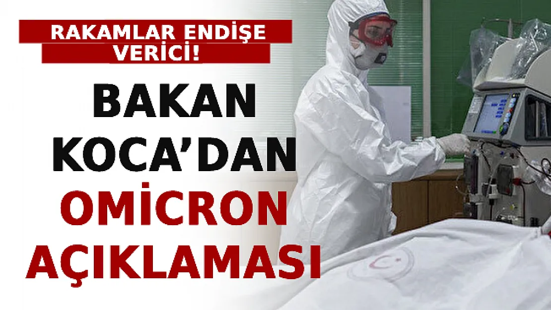 Bakan Koca'dan Omicron Açıklaması! Rakamlar Endişe Verici