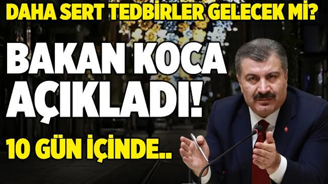 Bakan Koca'dan sert tedbir açıklaması! 10 gün içinde..