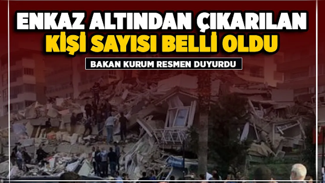 Bakan Kurum enkaz altından çıkarılan kişi sayısını açıkladı