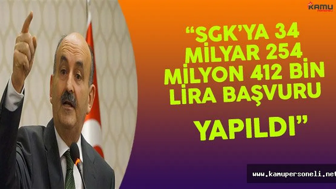 Bakan Müezzinoğlu:&quotSGK'ya 34 Milyar 245 Milyon Lira Tutarında Başvuru Yapıldı"