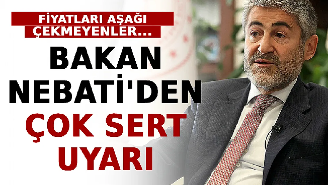 Bakan Nebati'den Çok Sert Uyarı: Fiyatları Aşağı Çekmeyenler...