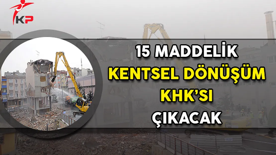 Bakan Özhaseki'den Açıklama: 15 Maddelik Kentsel Dönüşüm KHK'sı Çıkacak
