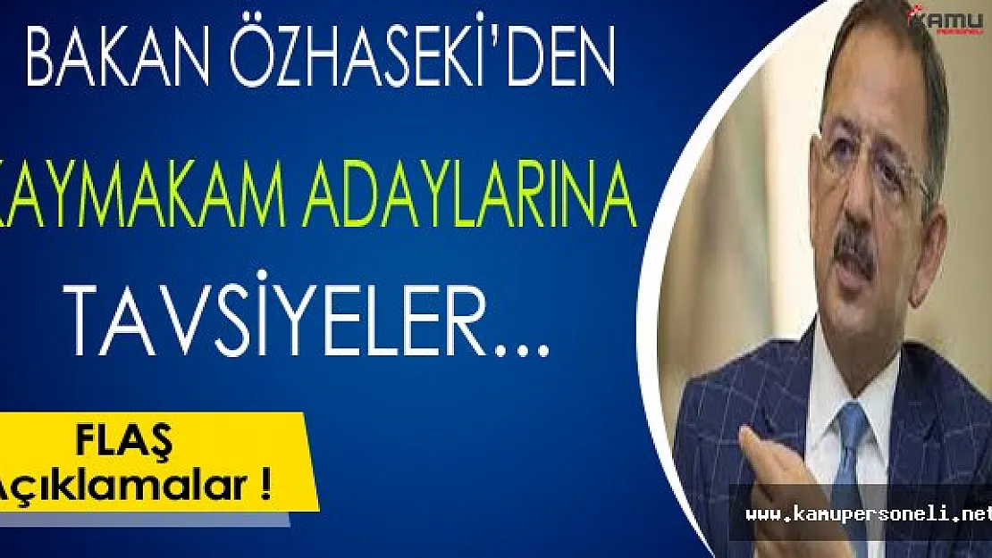 Bakan Özhaseki'den Kaymakam Adaylarına Önemli Tavsiyeler