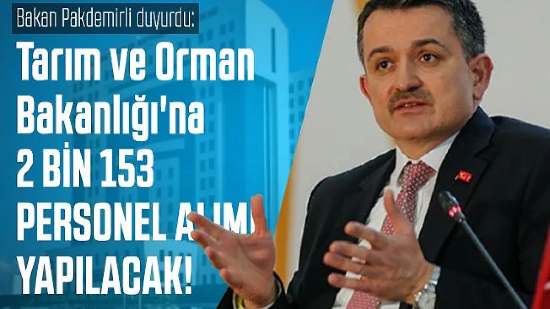 Bakan Pakdemirli duyurdu: Tarım ve Orman Bakanlığı'na 2 bin 153 personel alımı yapılacak!