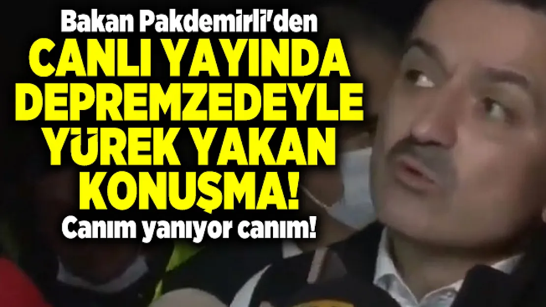 Bakan Pakdemirli'den canlı yayında depremzedeyle yürek yakan konuşma! Canım yanıyor canım!