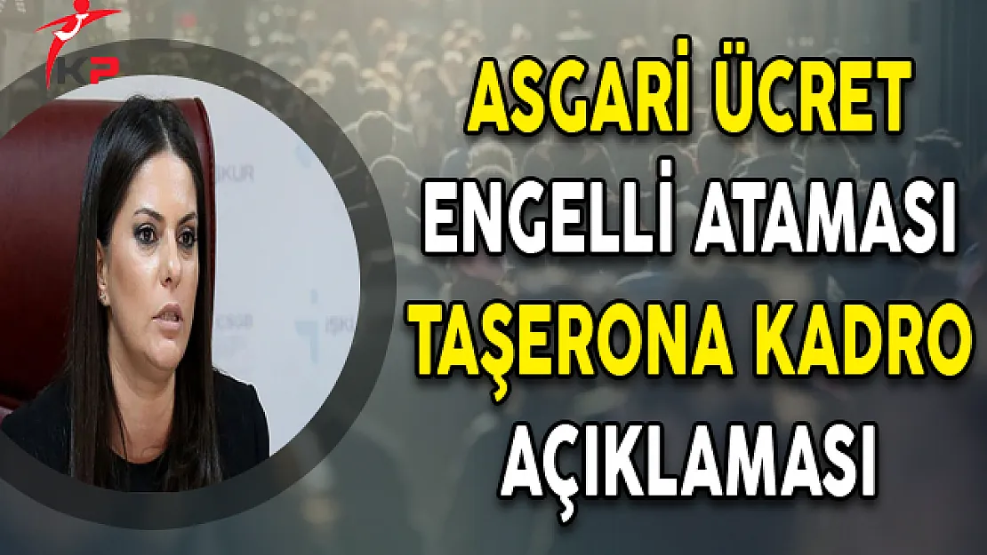 Bakan Sarıeroğlu'ndan Engelli Ataması, Asgari Ücret ve Taşerona Kadro Açıklaması