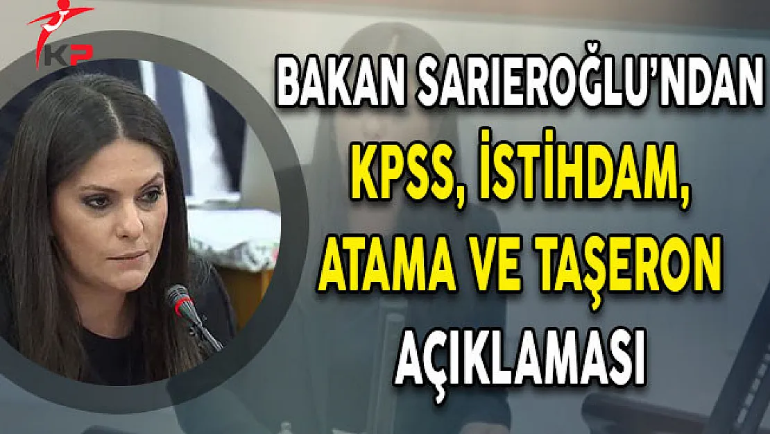 Bakan Sarıeroğlu'ndan KPSS İstihdam Atama ve Taşeron Açıklaması!