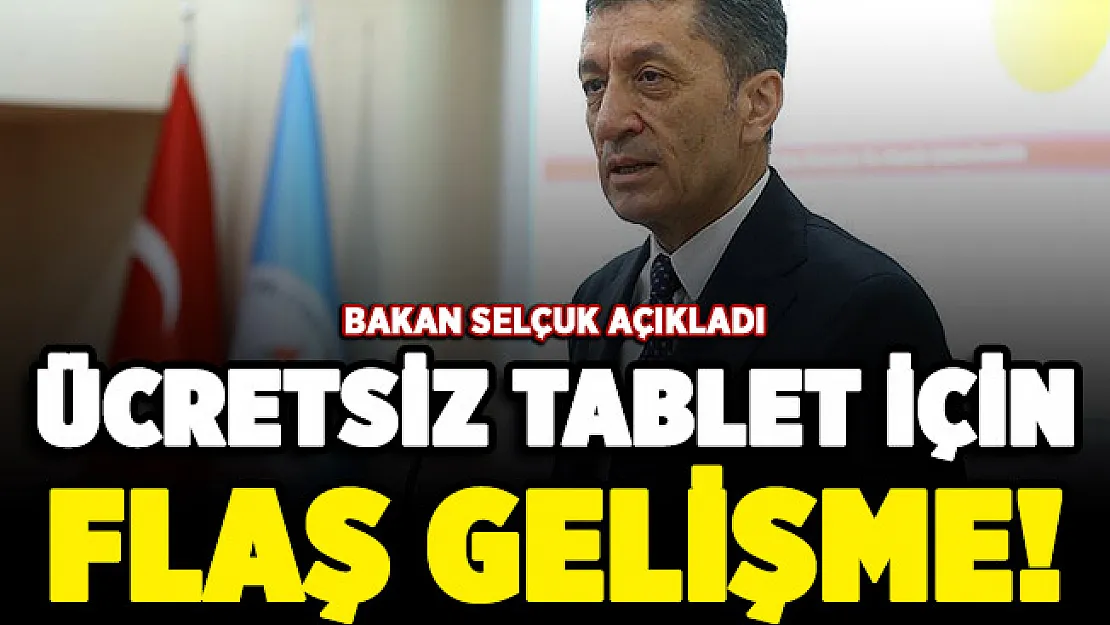 Bakan Selçuk açıkladı! Öğrencilere ücretsiz tablet dağıtımı hakkında flaş gelişme