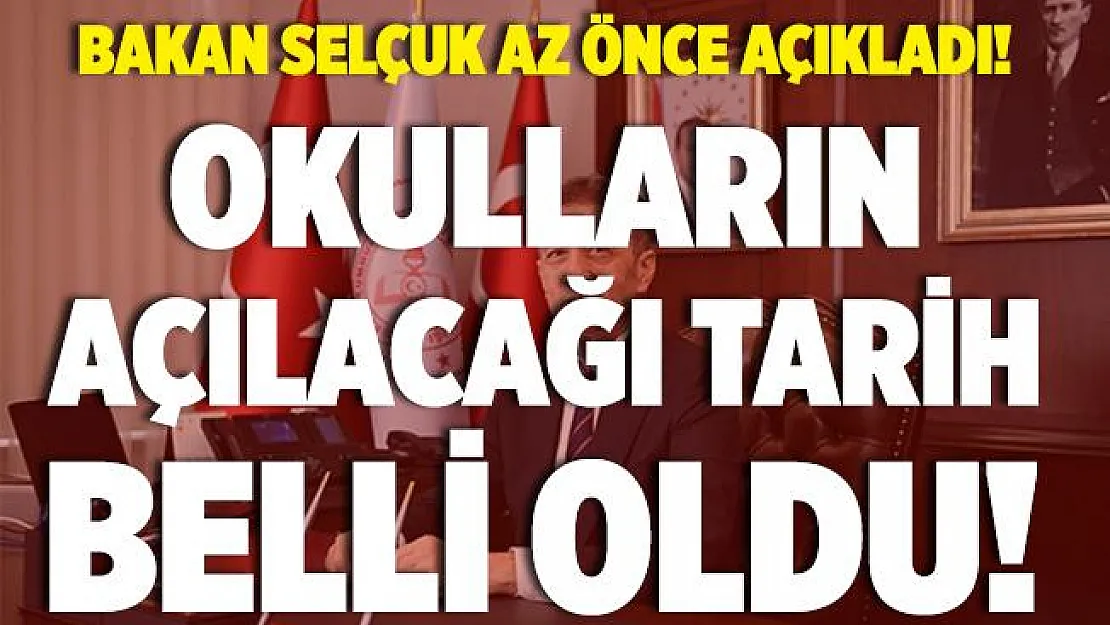Bakan Selçuk az önce açıkladı! Okulların açılacağı tarih belli oldu!
