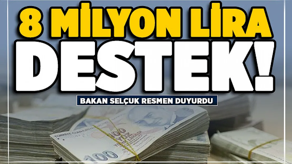 Bakan Selçuk desteği duyurdu: 8 milyon lira