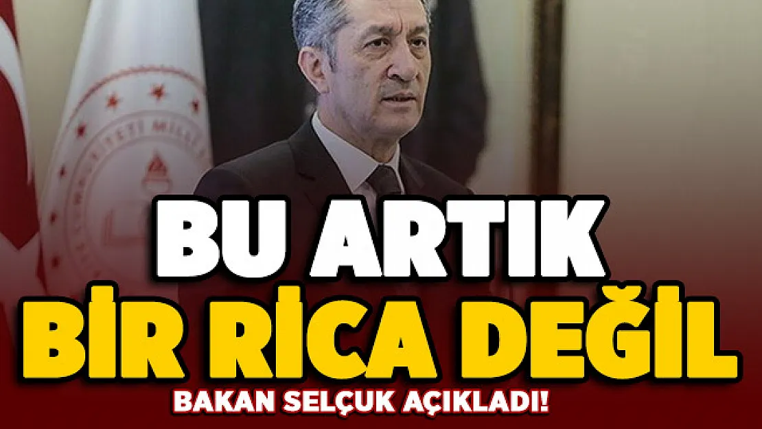 Bakan Selçuk haberi verdi: Bu artık bir rica değil!