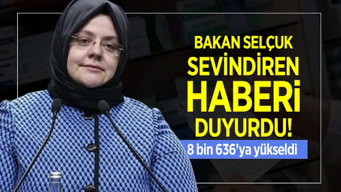 Bakan Selçuk sevindiren haberi duyurdu! 8 bin 636'ya yükseldi