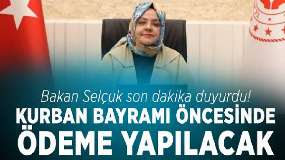 Bakan Selçuk son dakika duyurdu! Kurban Bayramı öncesinde ödeme yapılacak