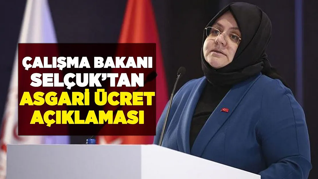 Bakan Selçuk'tan 2021 asgari ücret açıklaması
