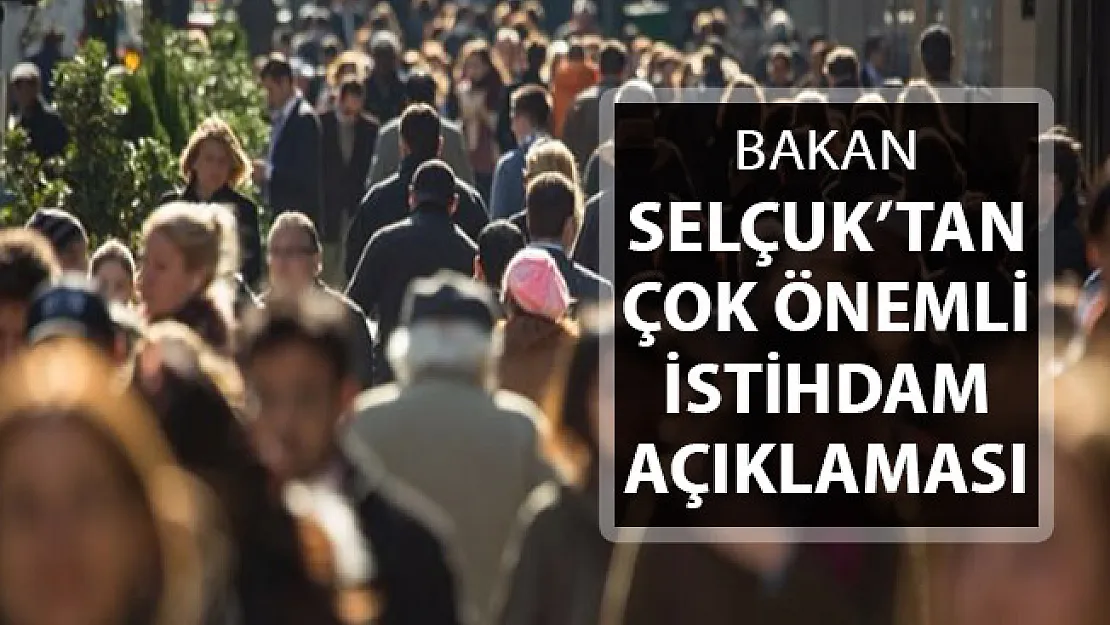 Bakan Selçuk'tan Çok Önemli İstihdam Açıklaması Geldi