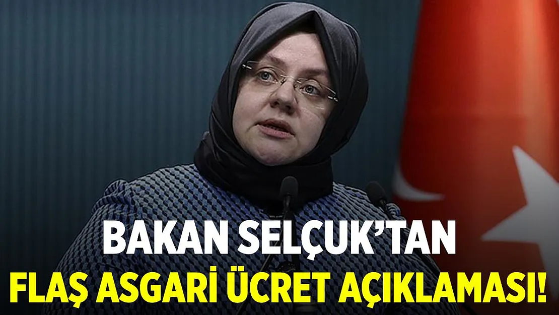 Bakan Selçuk'tan flaş asgari ücret açıklaması!