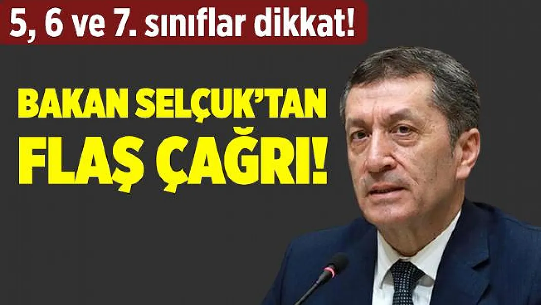 Bakan Selçuk'tan flaş çağrı! 5, 6 ve 7. sınıf öğrencileri dikkat!