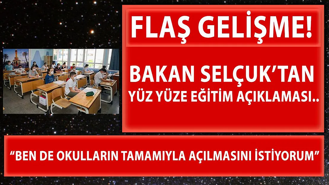Bakan Selçuk'tan yüz yüze eğitim açıklaması geldi!