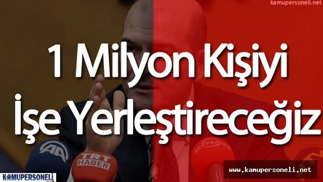 Bakan Soylu : " 1 Milyon Kişiyi İŞKUR Vasıtasıyla İşe Yerleştireceğiz"