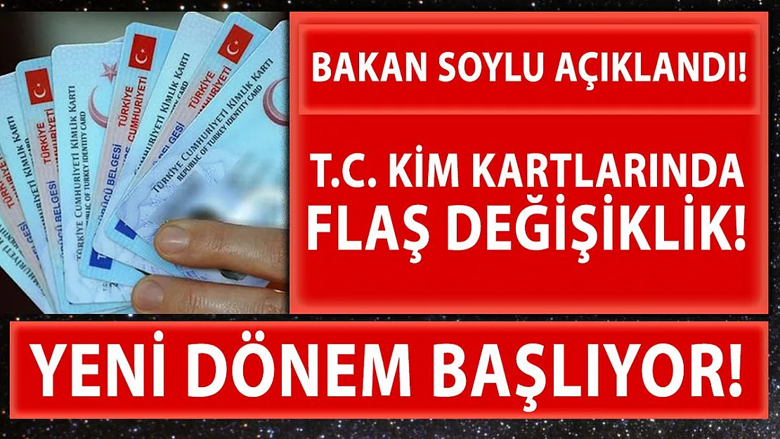 Bakan Soylu duyurdu! Kimlik kartlarıyla ilgili flaş değişiklik!