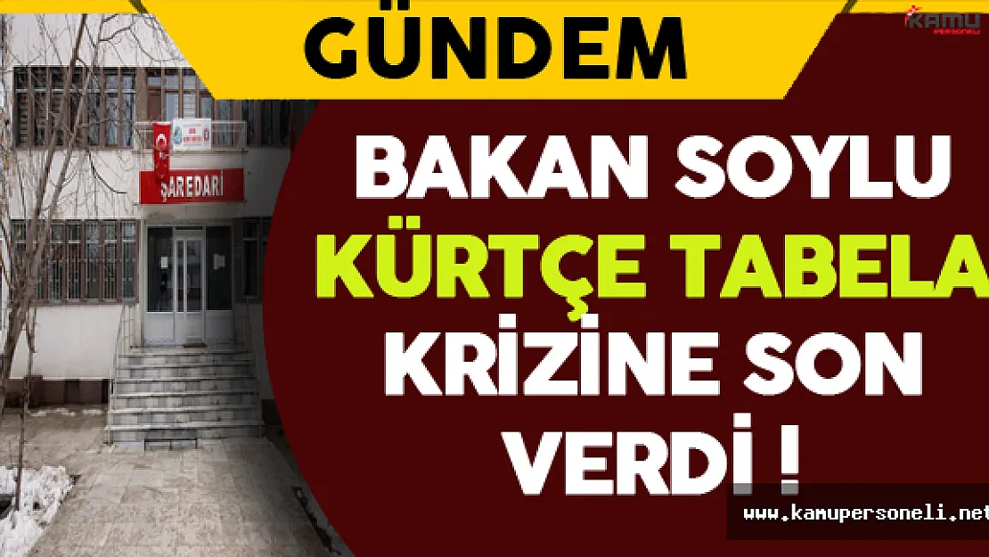 Bakan Soylu Kürtçe Tabela Krizine Son Verdi