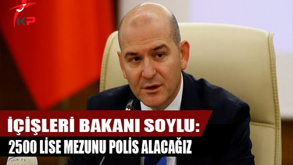 Bakan Soylu: Lise mezunu 2500 polis memuru alımı yapacağız