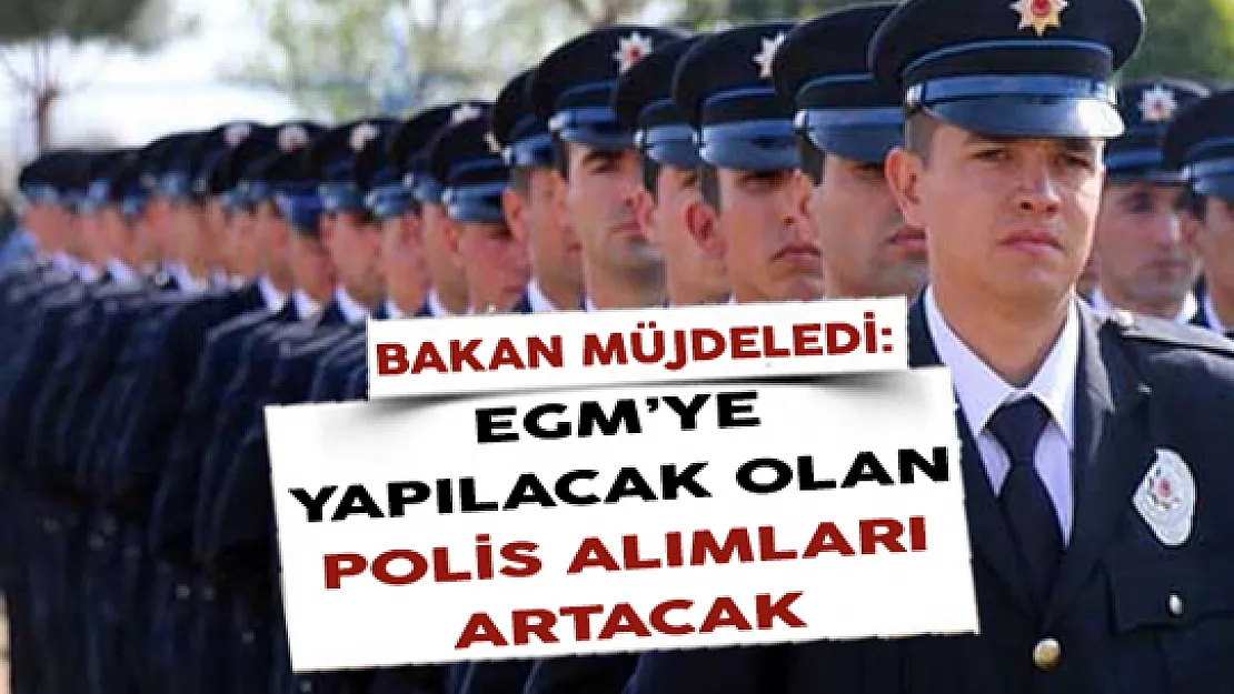 Bakan Soylu Müjdeledi: EGM Polis Alımları Artacak