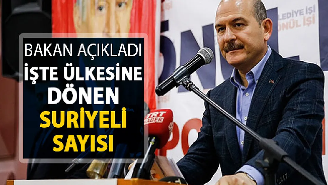 Bakan Soylu Ülkesine Dönen Suriyeli Sayısını Açıkladı
