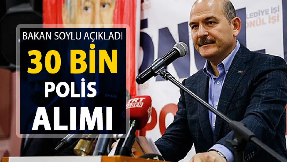 Bakan Soylu'dan 30 Bin Polis Alımı Açıklaması