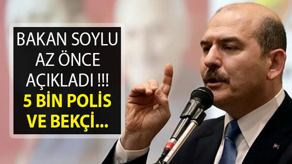 Bakan Soylu'dan 5 Bin Polis ve Bekçi Açıklaması- Bakan Soylu Polis Alımı Açıklaması