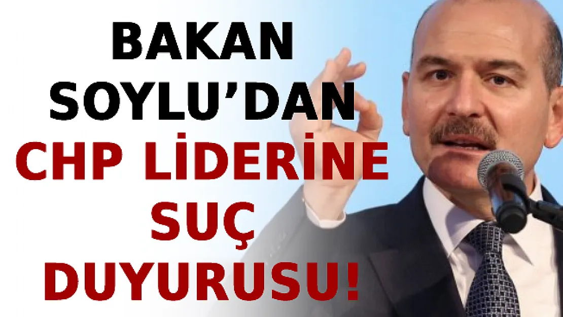 Bakan Soylu Açıkladı: Kılıçdaroğlu'na Suç Duyurusu!