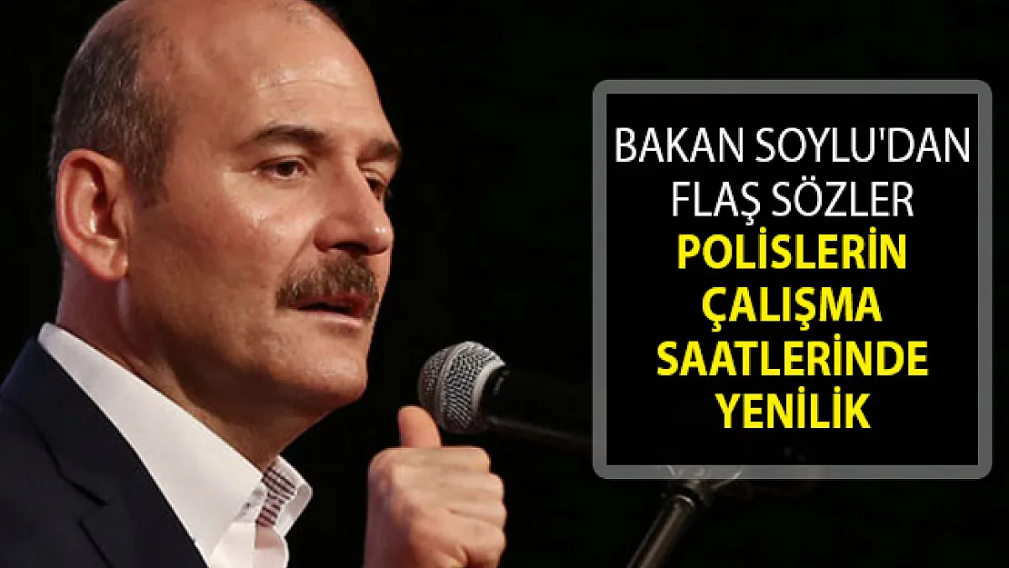 Bakan Soylu'dan Flaş Sözler! Polislerin Çalışma Saatlerinde Yenilik