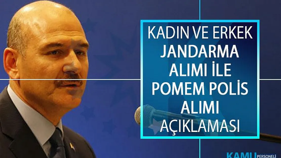 Bakan Soylu'dan Kadın ve Erkek Jandarma Alımı İle POMEM Polis Alımı Açıklaması! KPSS Şartı Var Mı?