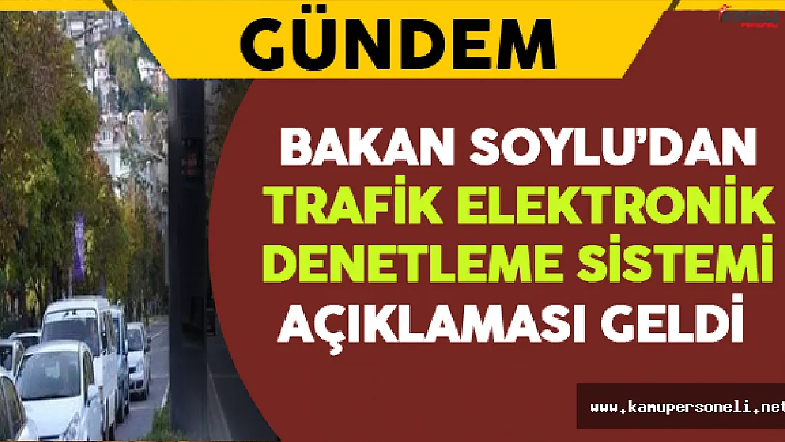 Bakan Soylu'dan Trafik Elektronik Denetleme Sistemi (TEDES) Açıklaması Geldi