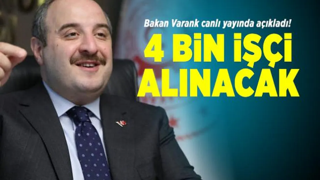 Bakan Varank canlı yayında açıkladı! 4 bin işçi alınacak