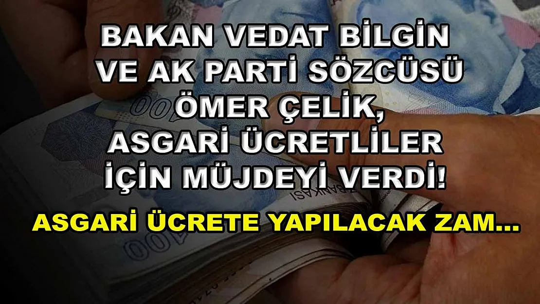 Bakan Vedat Bilgin ve AK Parti Sözcüsü Ömer Çelik, asgari ücretliler için müjdeyi verdi! Asgari ücrete yapılacak zam...