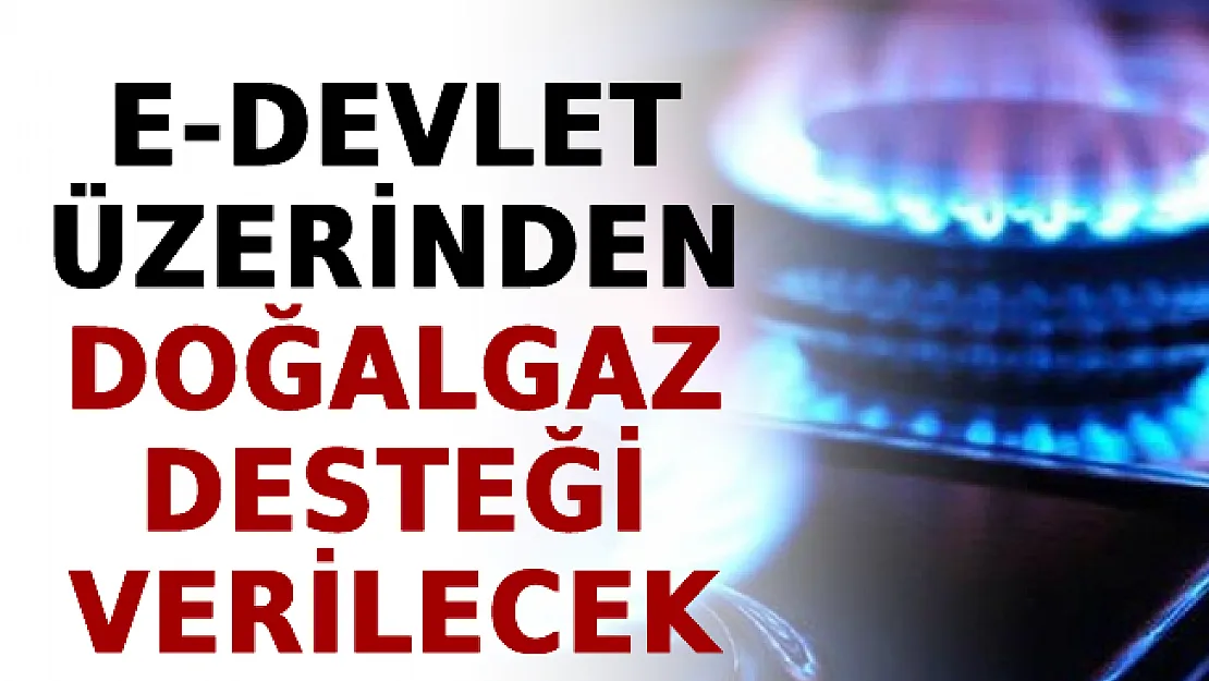 Bakan Yanık Duyurdu: e-Devlet Üzerinden Doğalgaz Desteği Verilecek